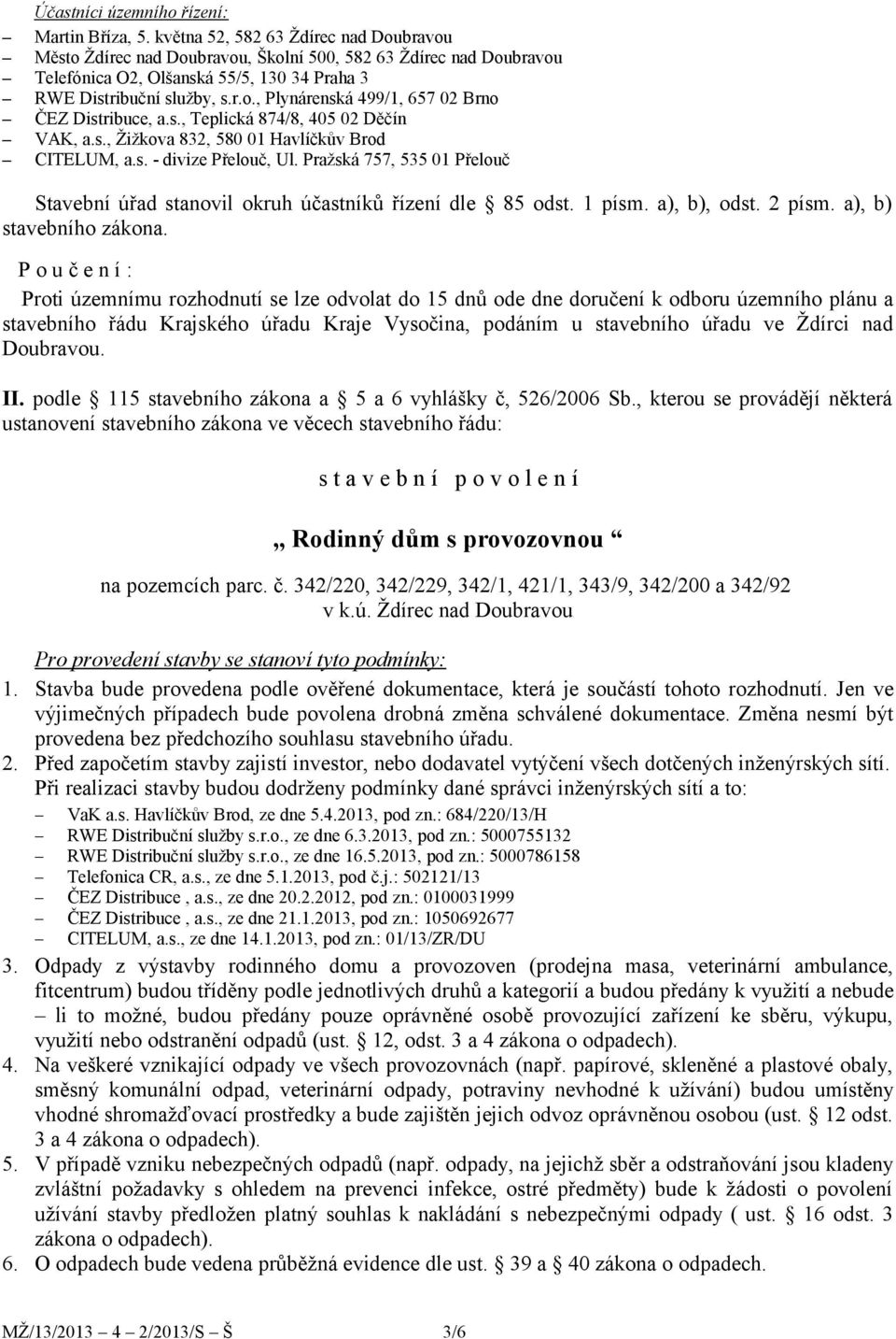 Doubravou. II. podle 115 stavebního zákona a 5 a 6 vyhlášky č, 526/2006 Sb.