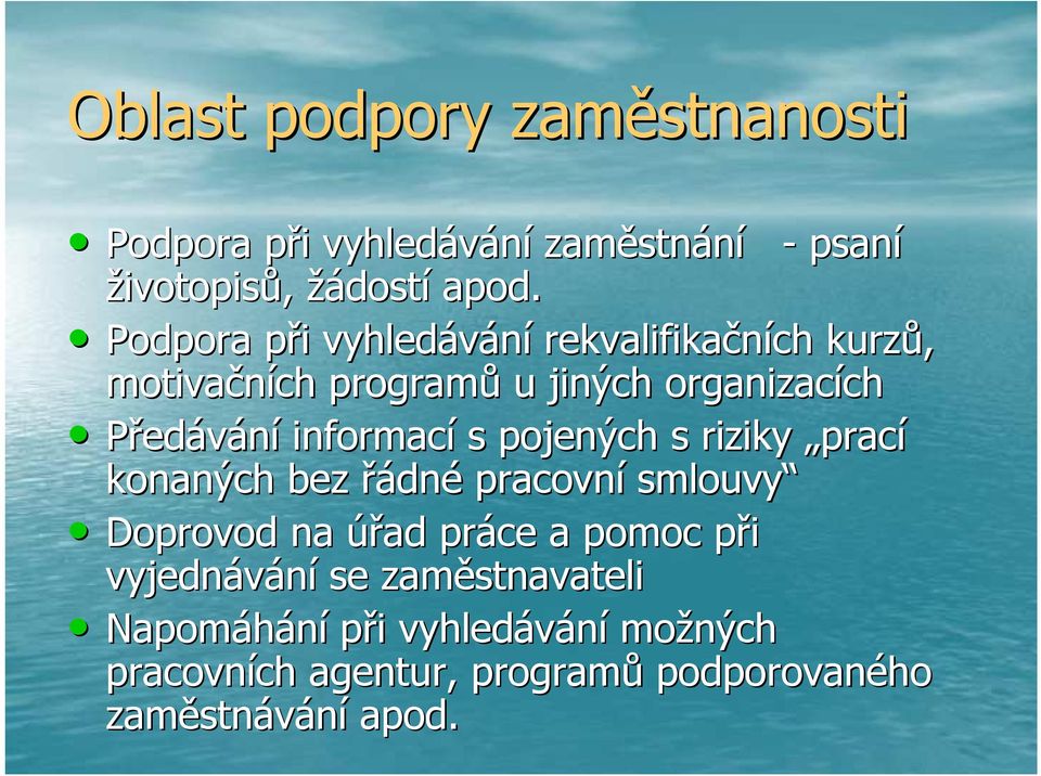 informací s pojených s riziky prací konaných bez řádné pracovní smlouvy Doprovod na úřad práce a pomoc při p