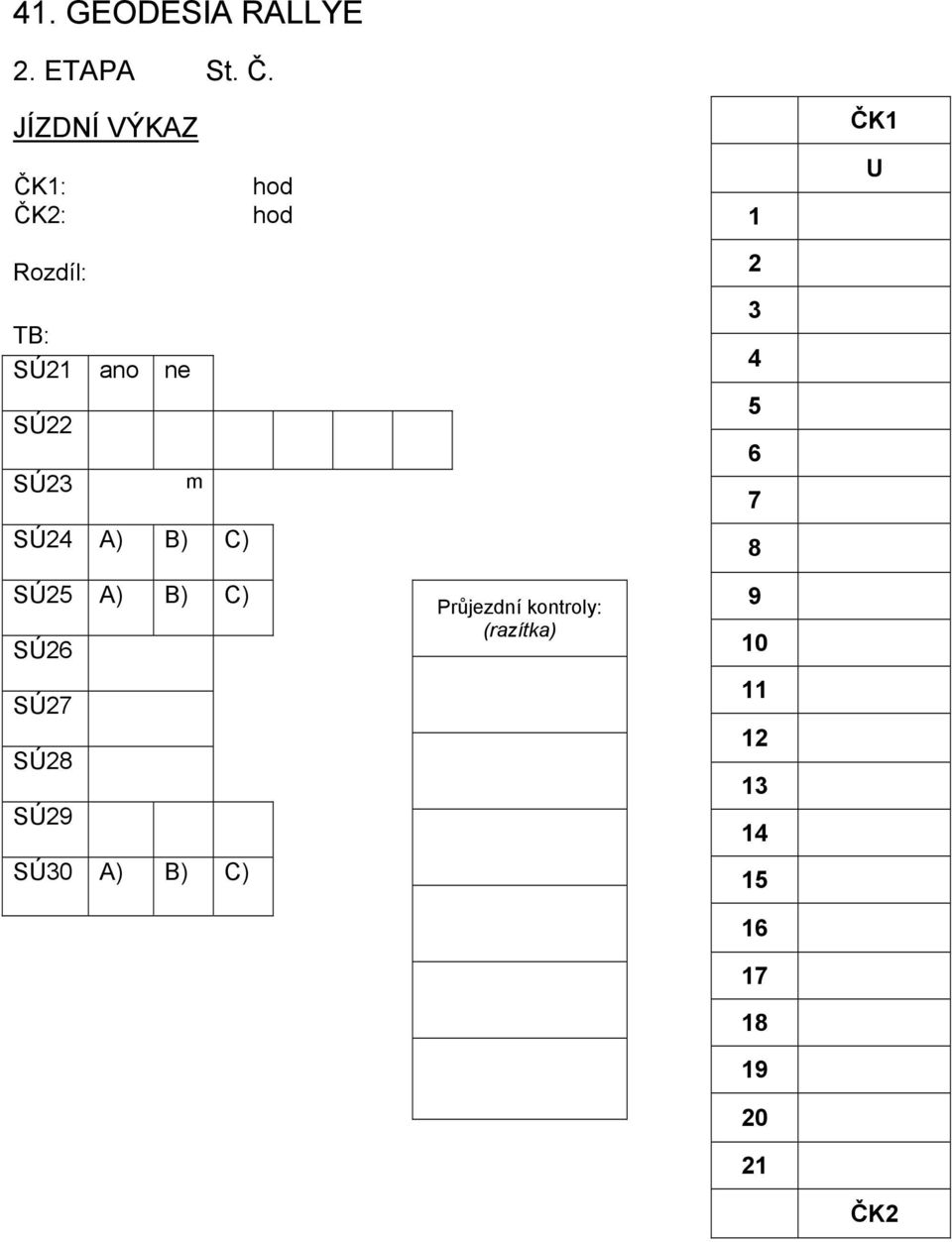 SÚ22 SÚ23 m 3 4 5 6 7 SÚ24 A) B) C) 8 SÚ25 A) B) C) SÚ26 SÚ27