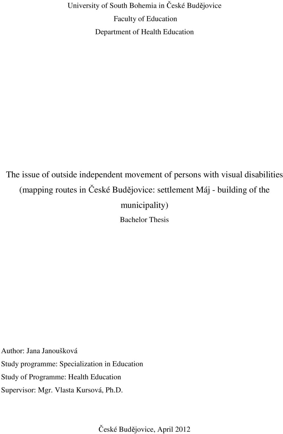 Máj - building of the municipality) Bachelor Thesis Author: Jana Janoušková Study programme: Specialization in