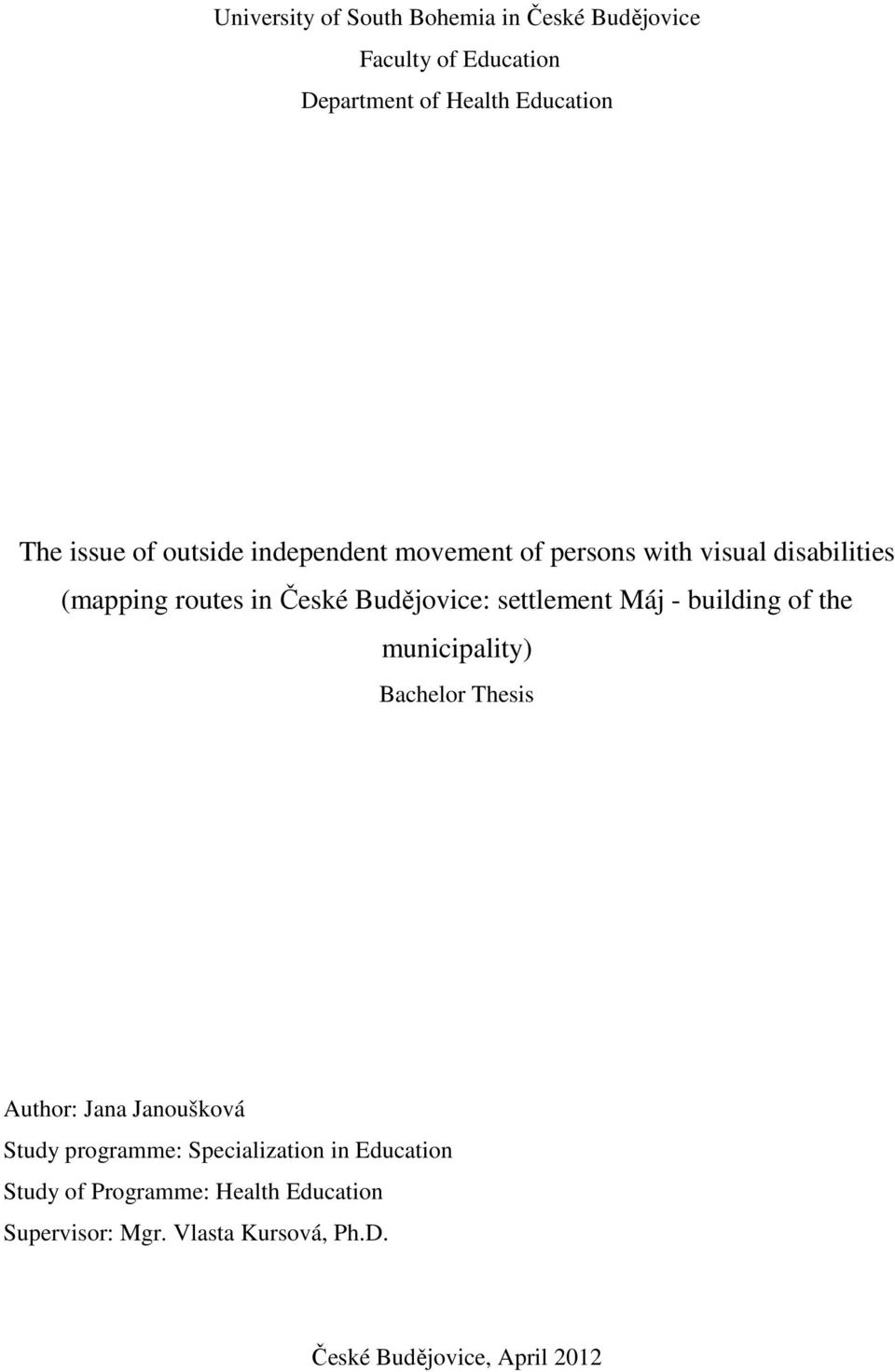 Máj - building of the municipality) Bachelor Thesis Author: Jana Janoušková Study programme: Specialization in