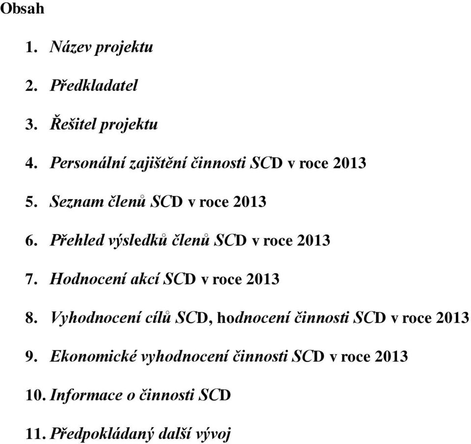 Přehled výsledků členů SCD v roce 2013 7. Hodnocení akcí SCD v roce 2013 8.