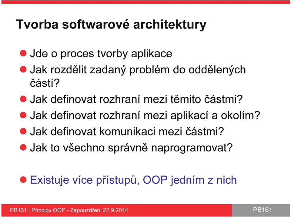 Jak definovat rozhraní mezi aplikací a okolím? Jak definovat komunikaci mezi částmi?