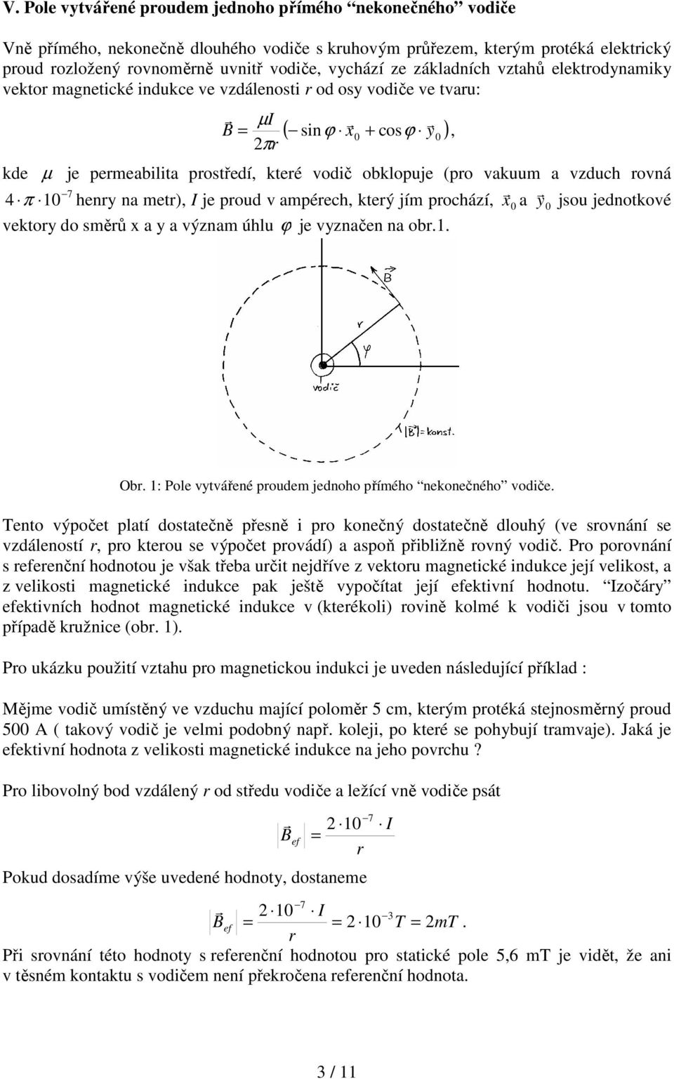 vakuum a vzduch rovná 4 7 π 1 henry na metr), I je proud v ampérech, který jím prochází, vektory do směrů x a y a význam úhlu ϕ je vyznačen na obr.1., x r a y r jsou jednotkové Obr.