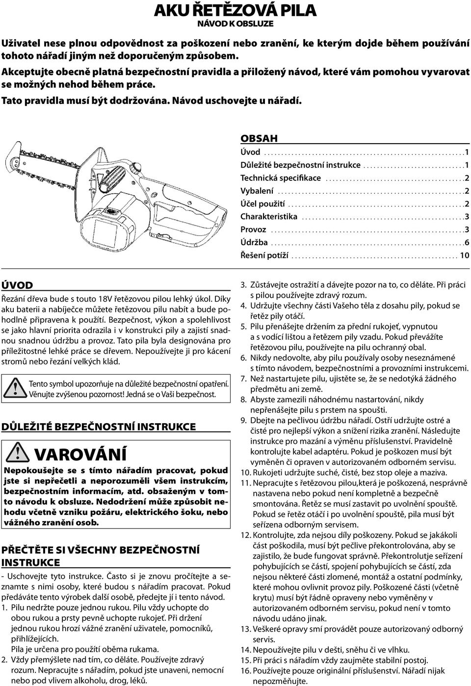 ..........................................................1 Důležité bezpečnostní instrukce..............................1 Technická specifikace.........................................2 Vybalení.