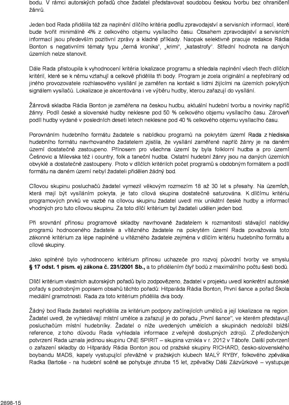 Obsahem zpravodajství a servisních informací jsou především pozitivní zprávy a kladné příklady.