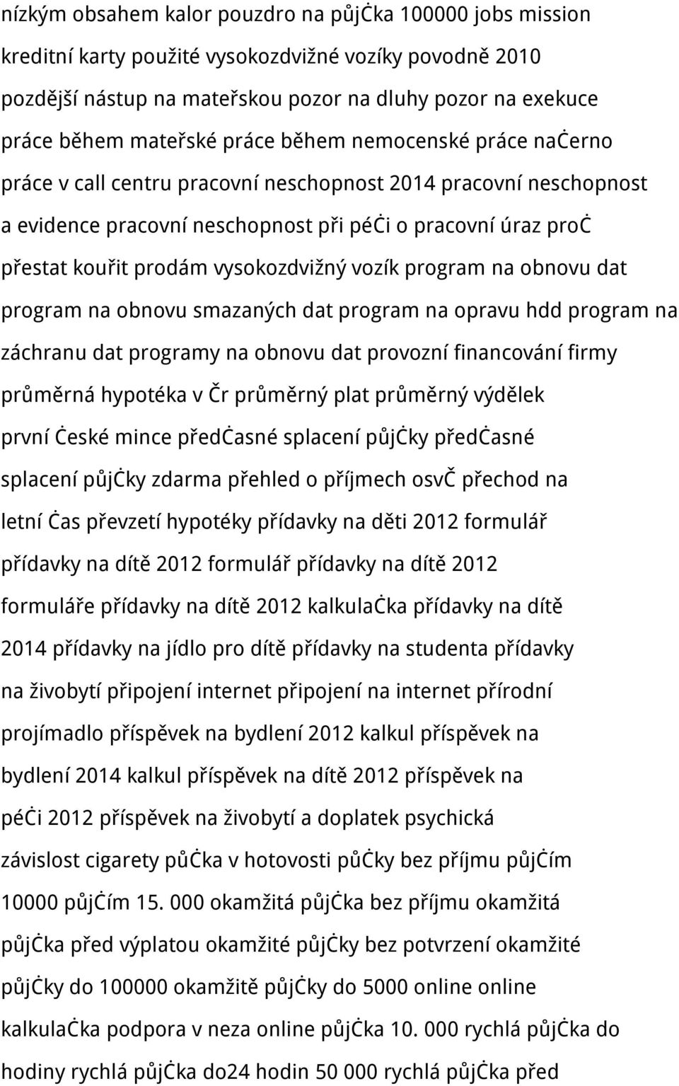 vysokozdvižný vozík program na obnovu dat program na obnovu smazaných dat program na opravu hdd program na záchranu dat programy na obnovu dat provozní financování firmy průměrná hypotéka v Čr