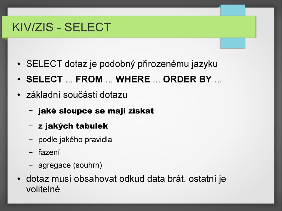 .. základní součásti dotazu jaké sloupce se mají získat z jakých