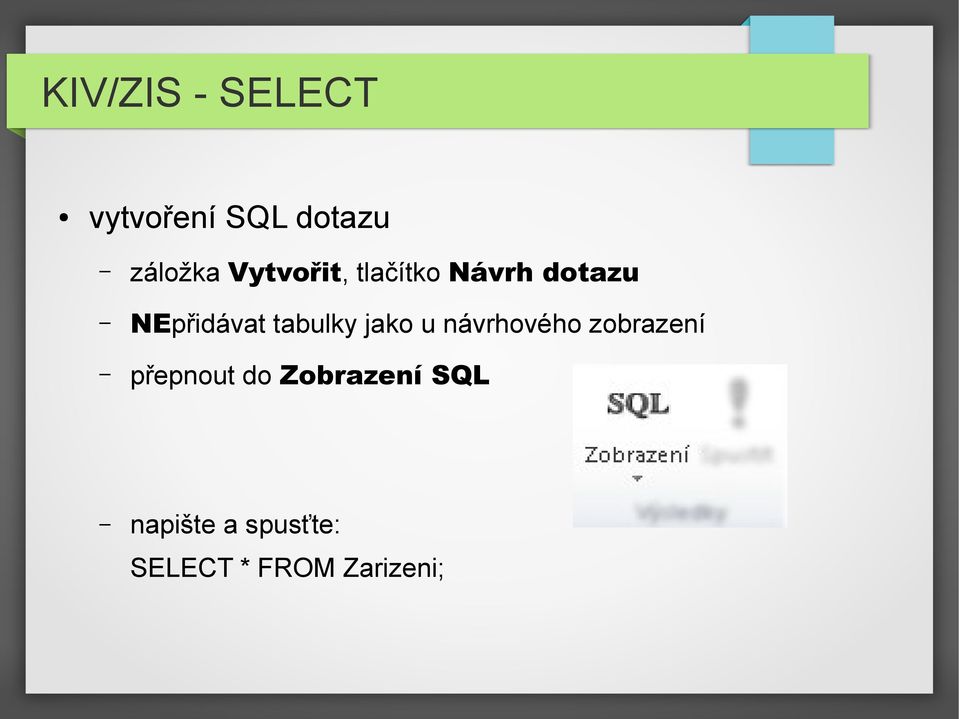 tabulky jako u návrhového zobrazení přepnout do