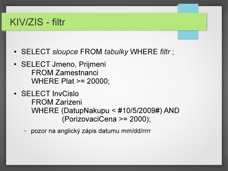 SELECT InvCislo FROM Zarizeni WHERE (DatupNakupu < #10/5/2009#)