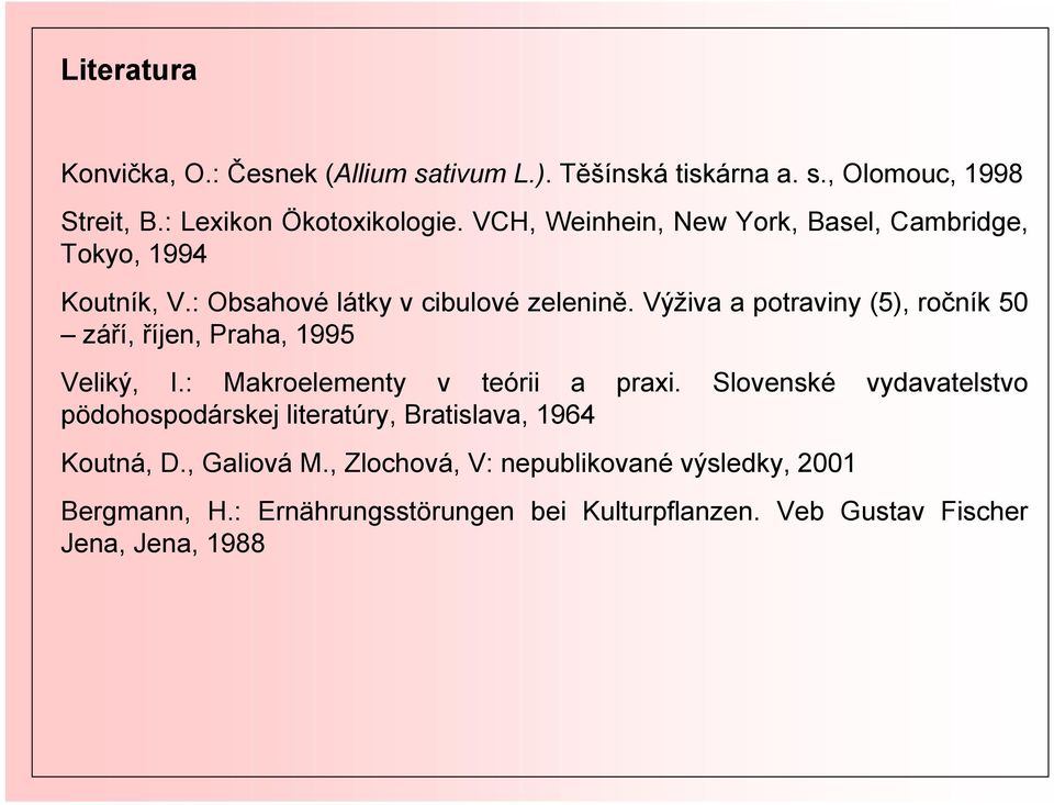 Výživa a potraviny (5), ročník 5 září, říjen, Praha, 1995 Veliký, I.: Makroelementy v teórii a praxi.