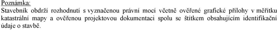 katastrální mapy a ověřenou projektovou dokumentaci