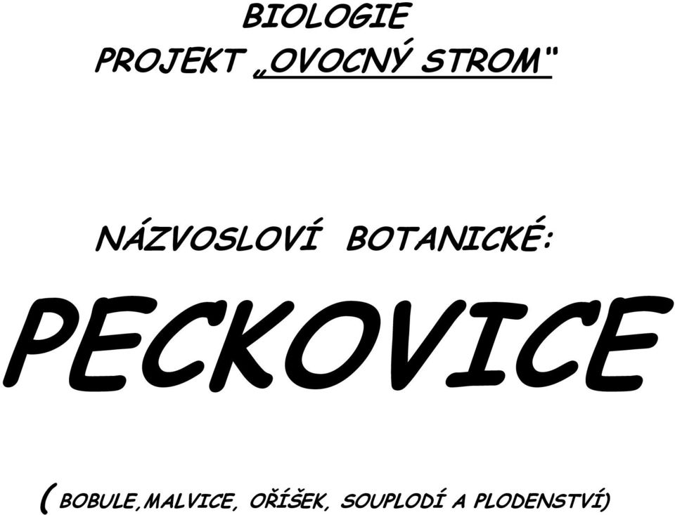 PECKOVICE ( BOBULE,MALVICE,