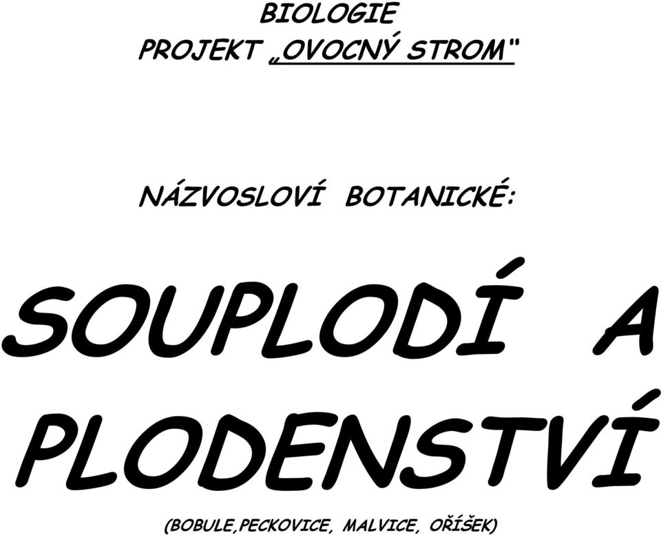 SOUPLODÍ A PLODENSTVÍ