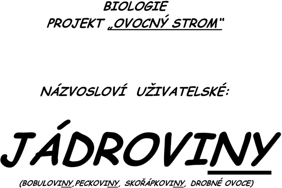 UŽIVATELSKÉ: JÁDROVINY