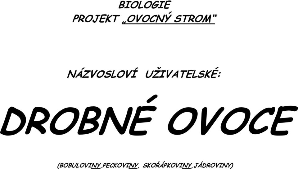 UŽIVATELSKÉ: DROBNÉ OVOCE