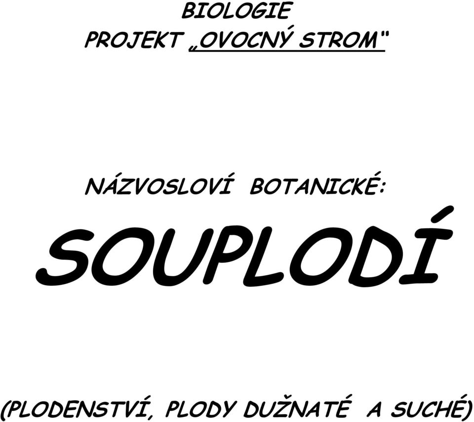 BOTANICKÉ: SOUPLODÍ