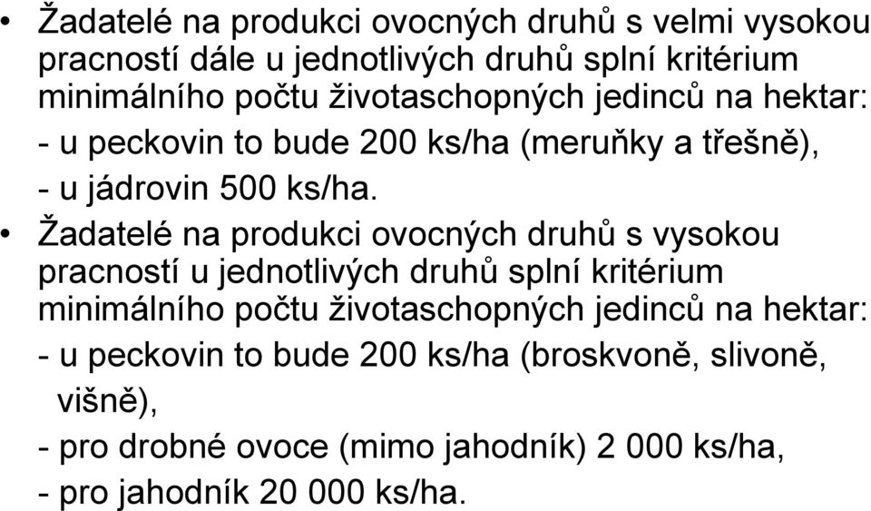 Žadatelé na produkci ovocných druhů s vysokou pracností u jednotlivých druhů splní kritérium minimálního počtu životaschopných