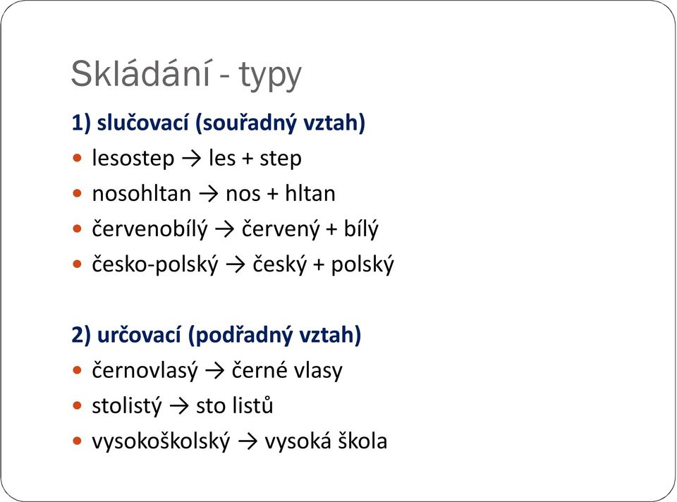 česko-polský český + polský 2) určovací (podřadný vztah)