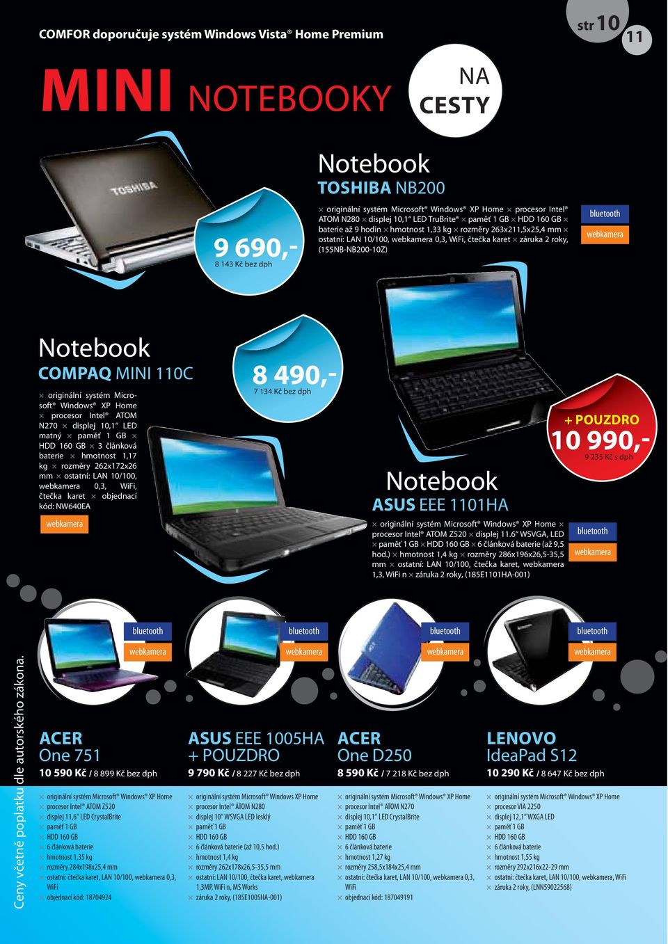Notebook COMPAQ MINI 110C originální systém Microsoft Windows XP Home procesor Intel ATOM N270 displej 10,1 LED matný paměť 1 GB HDD 160 GB 3 článková baterie hmotnost 1,17 kg rozměry 262x172x26 mm