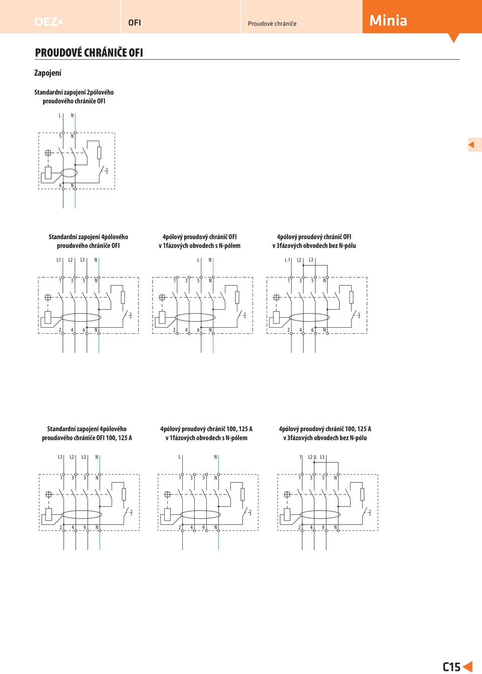 obvodech bez -pólu L L L L L L L 6 6 6 Standardní zapojení pólového proudového chrániče 00, A pólový proudový