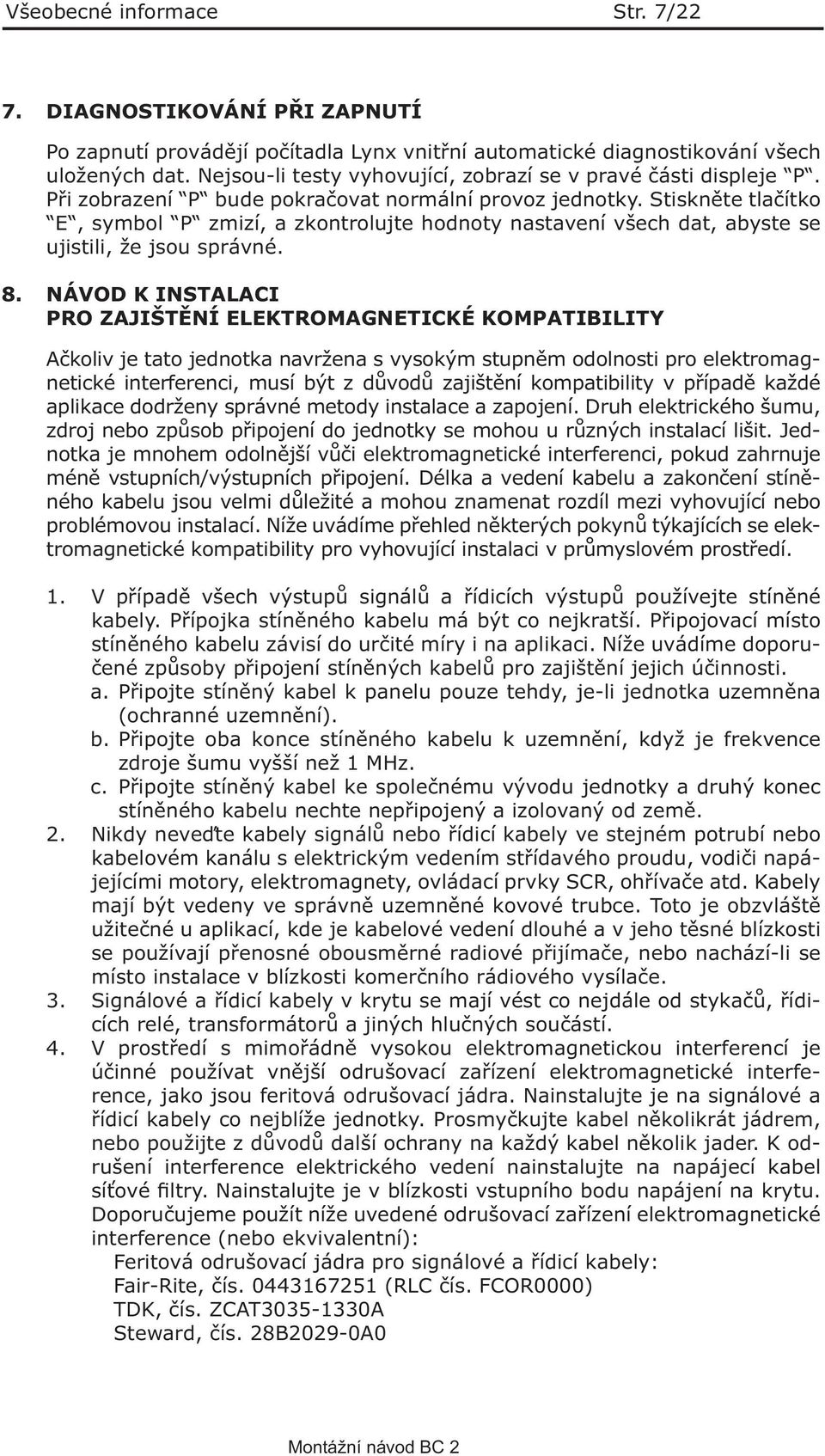 Stiskněte tlačítko E, symbol P zmizí, a zkontrolujte hodnoty nastavení všech dat, abyste se ujistili, že jsou správné. 8.