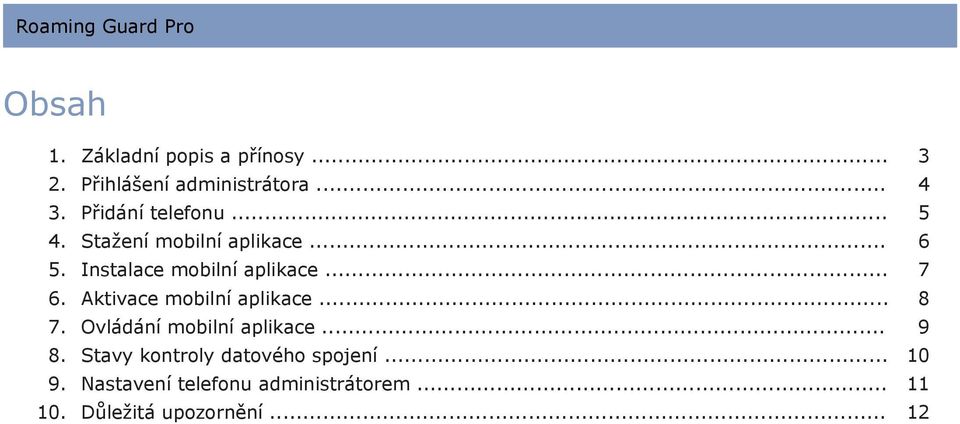 .. 7 6. Aktivace mobilní aplikace... 8 7. Ovládání mobilní aplikace... 9 8.