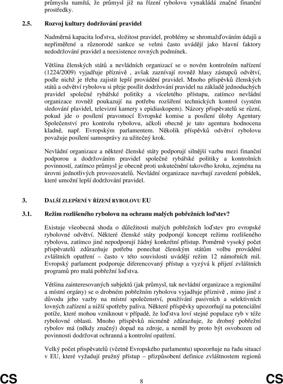 pravidel a neexistence rovných podmínek.