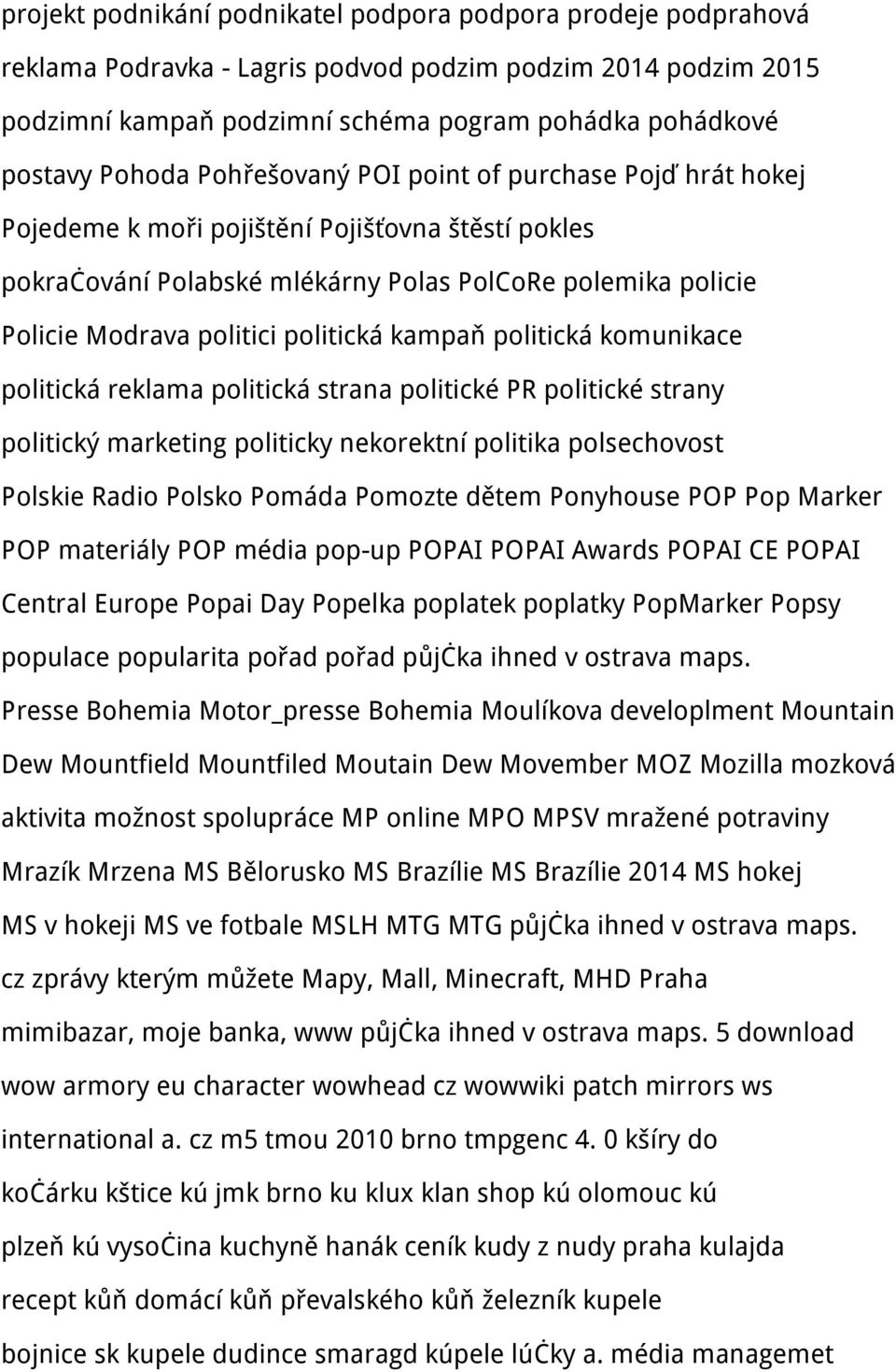 kampaň politická komunikace politická reklama politická strana politické PR politické strany politický marketing politicky nekorektní politika polsechovost Polskie Radio Polsko Pomáda Pomozte dětem