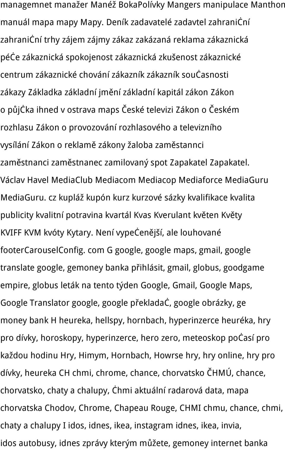 zákazník současnosti zákazy Základka základní jmění základní kapitál zákon Zákon o půjčka ihned v ostrava maps České televizi Zákon o Českém rozhlasu Zákon o provozování rozhlasového a televizního