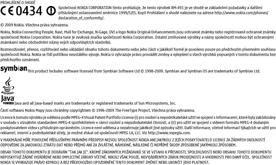 Nokia, Nokia Connecting People, Navi, Mail for Exchange, N-Gage, OVI a logo Nokia Original Enhancements jsou ochranné známky nebo registrované ochranné známky společnosti Nokia Corporation.