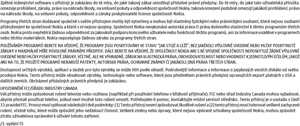 prohlášení, právo na náhradu škody, na smluvní pokuty, odpovědnost a záruky poskytovatelů licence společnosti Nokia.