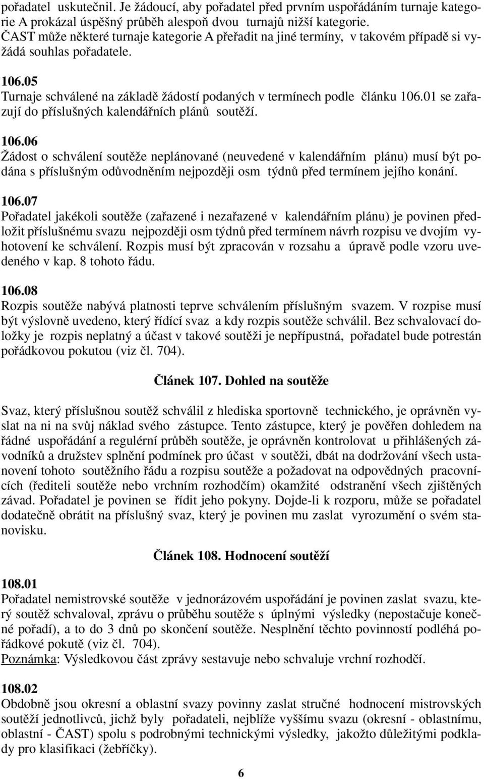 01 se zafiazují do pfiíslu n ch kalendáfiních plánû soutûïí. 106.