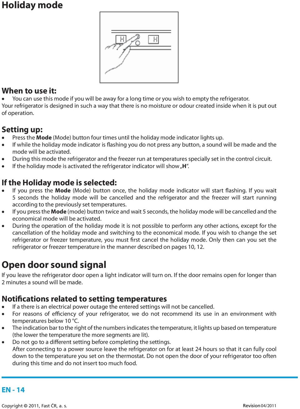 Setting up: Press the Mode (Mode) button four times until the holiday mode indicator lights up.