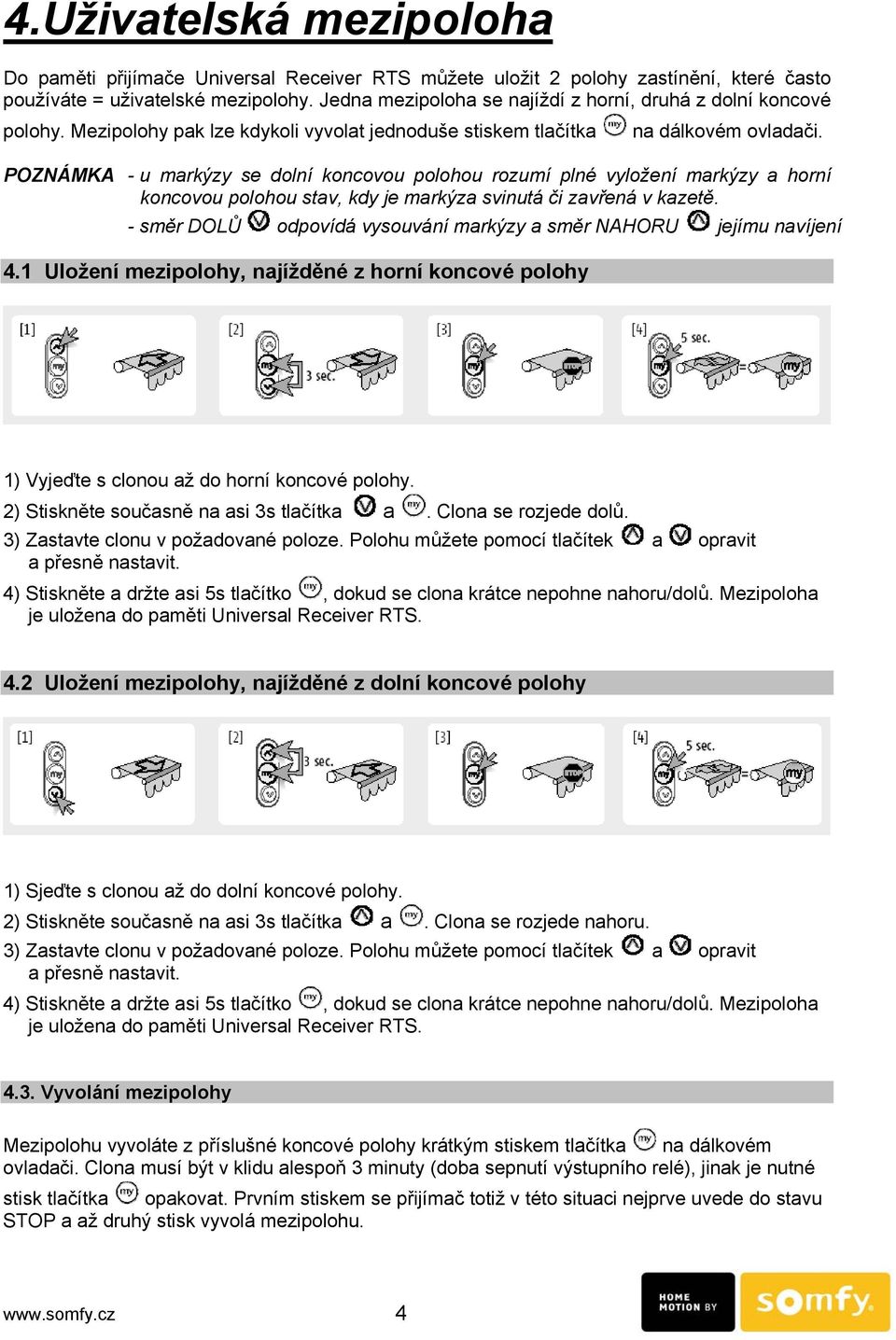 POZNÁMKA - u markýzy se dolní koncovou polohou rozumí plné vyložení markýzy a horní koncovou polohou stav, kdy je markýza svinutá či zavřená v kazetě.