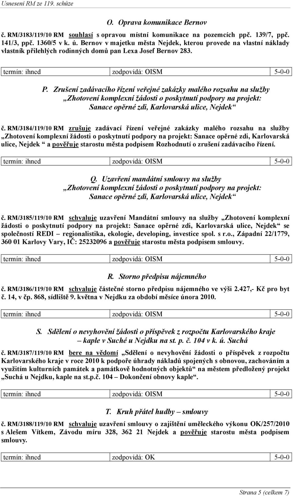 Zrušení zadávacího řízení veřejné zakázky malého rozsahu na služby Zhotovení komplexní žádosti o poskytnutí podpory na projekt: Sanace opěrné zdi, Karlovarská ulice, Nejdek č.