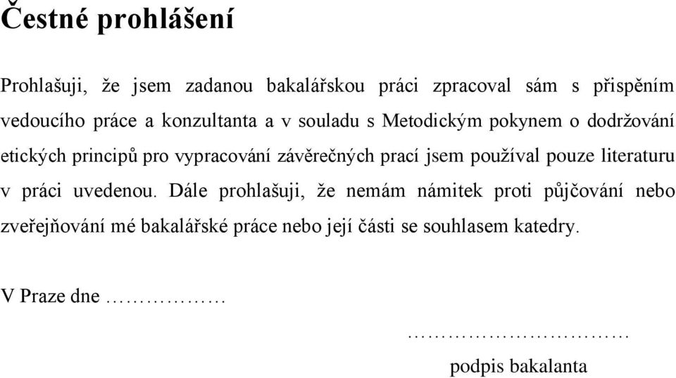 prací jsem používal pouze literaturu v práci uvedenou.