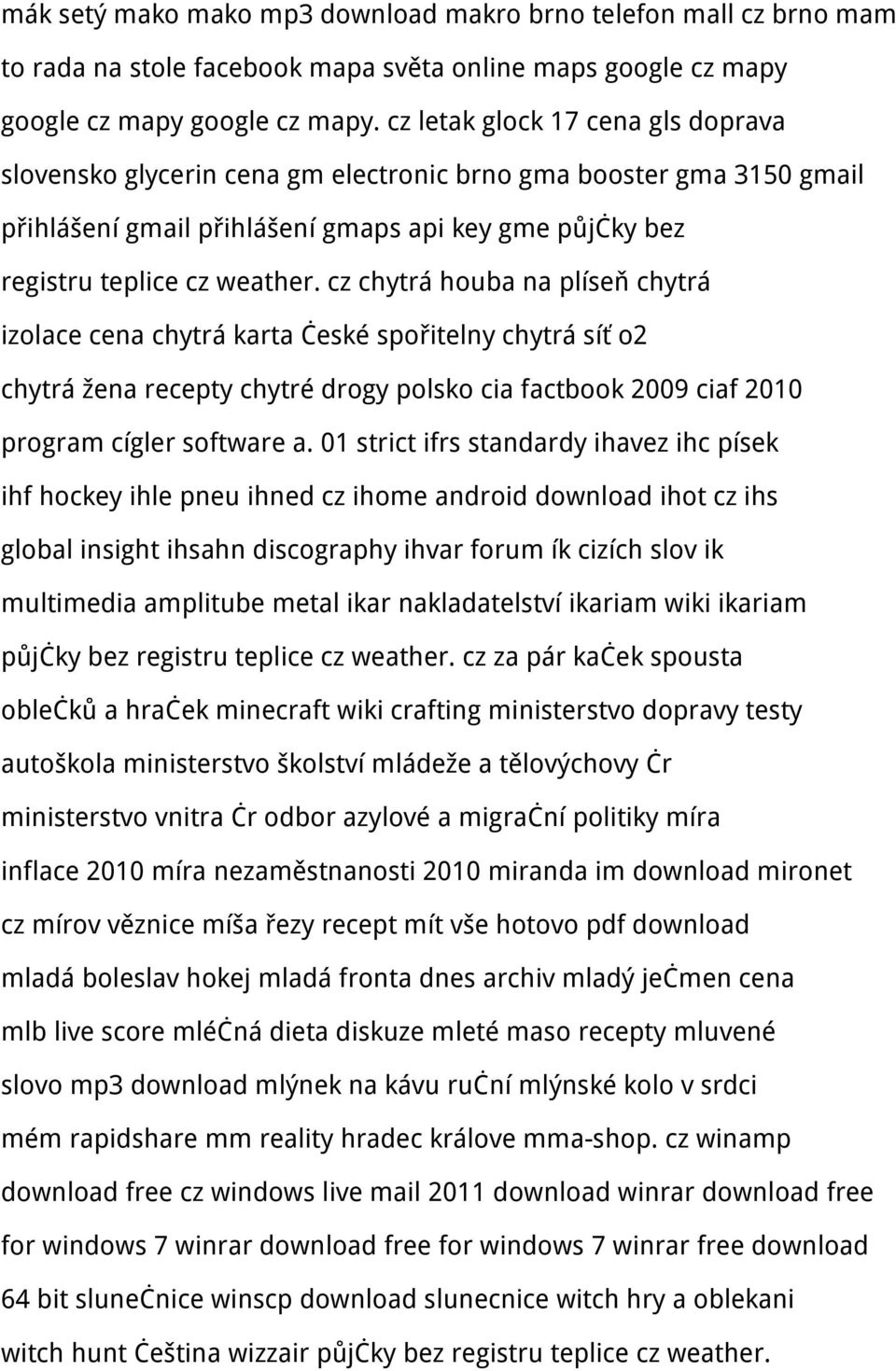 cz chytrá houba na plíseň chytrá izolace cena chytrá karta české spořitelny chytrá síť o2 chytrá žena recepty chytré drogy polsko cia factbook 2009 ciaf 2010 program cígler software a.