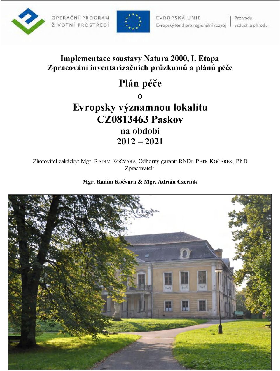 významnou lokalitu CZ0813463 Paskov na období 2012 2021 Zhotovitel zakázky: