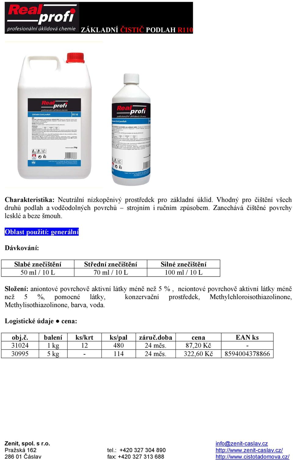 Oblast použití: generální Dávkování: 50 ml / 10 L 70 ml / 10 L 100 ml / 10 L Složení: aniontové povrchově aktivní látky méně než 5 %, neiontové