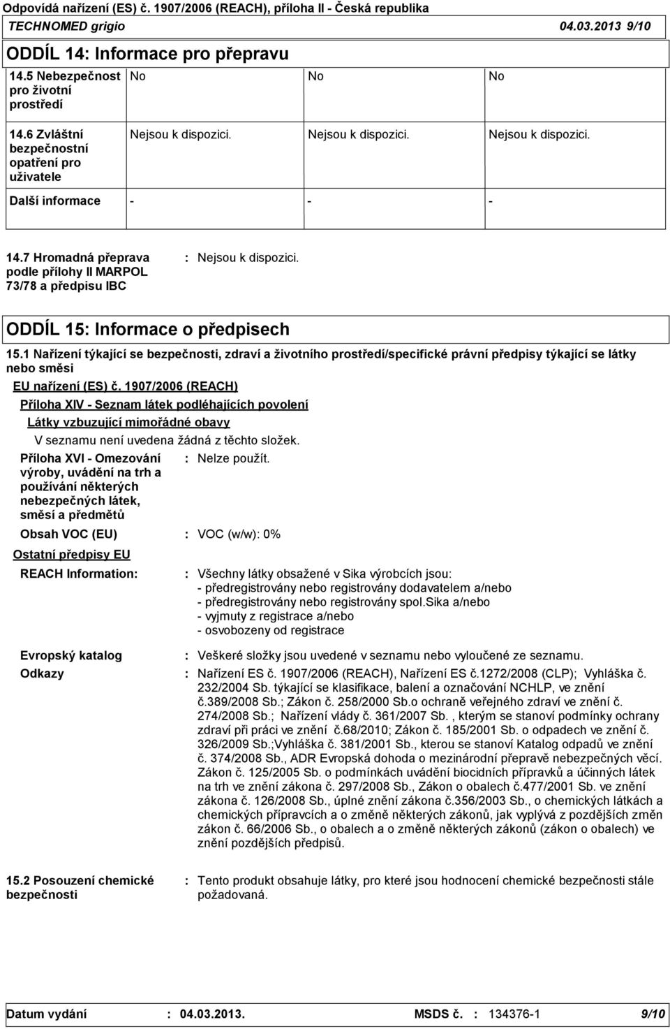 1 Nařízení týkající se bezpečnosti, zdraví a životního prostředí/specifické právní předpisy týkající se látky nebo směsi EU nařízení (ES) č.