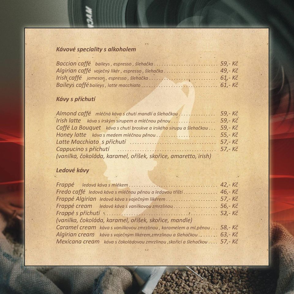 .............................. 61,- Kč Kávy s příchutí Almond caffé mléčná káva s chutí mandlí a lehačkou............... 59,- Kč Irish latte káva s irským sirupem a mléčnou pěnou.