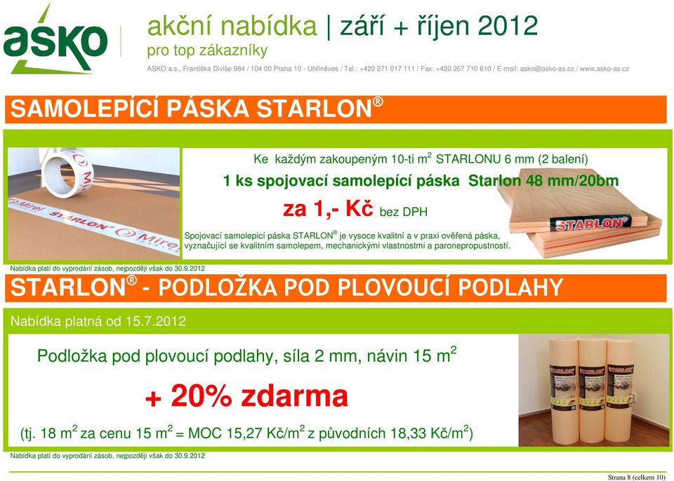 Nabídka platí do vyprodání zásob, nejpozději však do 30.9.2012 STARLON - PODLOŽKA POD PLOVOUCÍ PODLAHY Nabídka platná od 15.7.