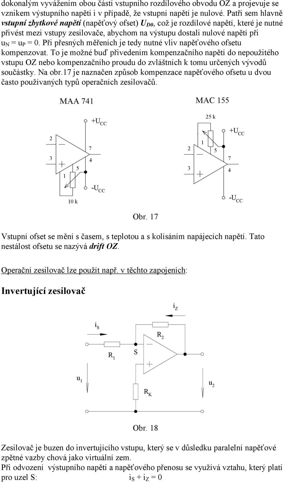 Při přesných měřeních je tedy nutné vliv napěťového ofsetu kompenzovat.