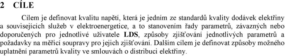 jednotlivé uţivatele LDS, zpŧsoby zjišťování jednotlivých parametrŧ a poţadavky na měřicí soupravy pro