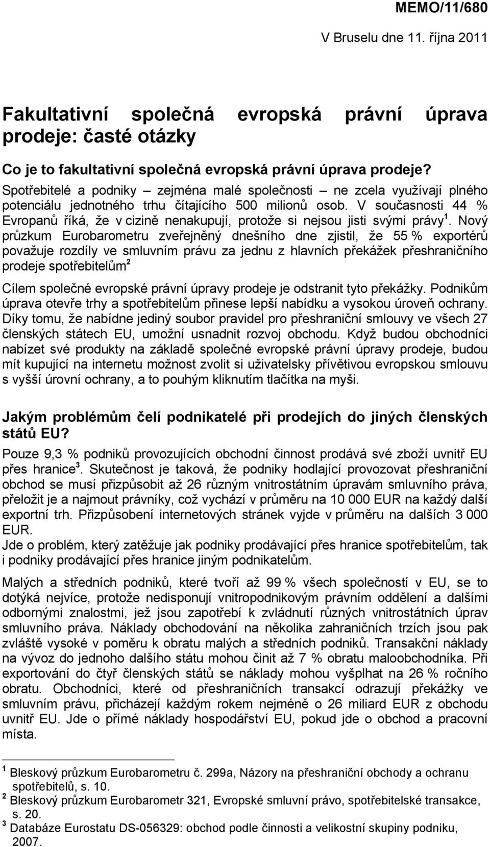 V současnosti 44 % Evropanů říká, že v cizině nenakupují, protože si nejsou jisti svými právy 1.