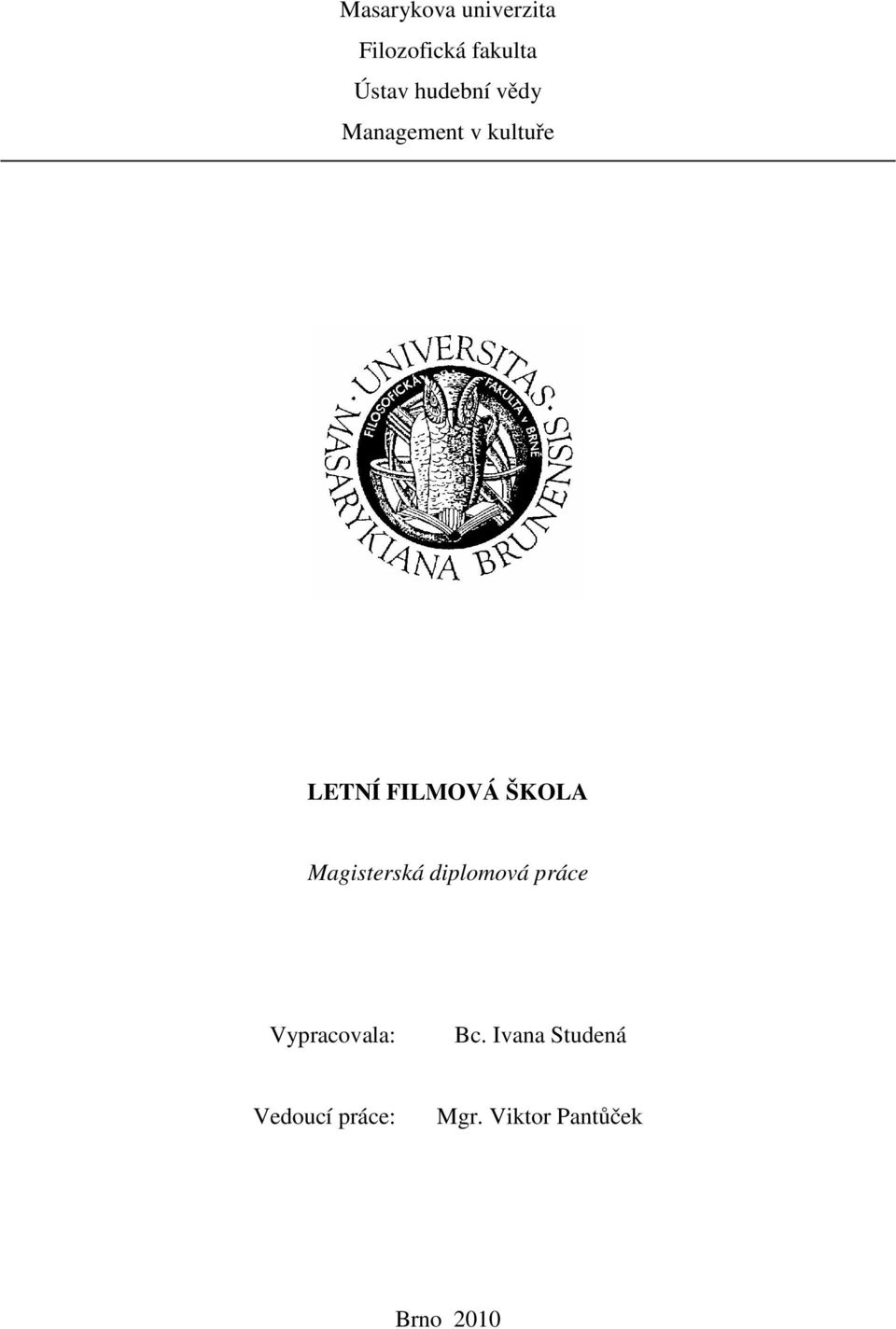 ŠKOLA Magisterská diplomová práce Vypracovala: Bc.