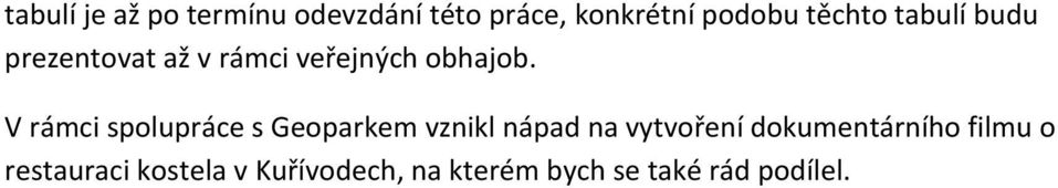 V rámci spolupráce s Geoparkem vznikl nápad na vytvoření