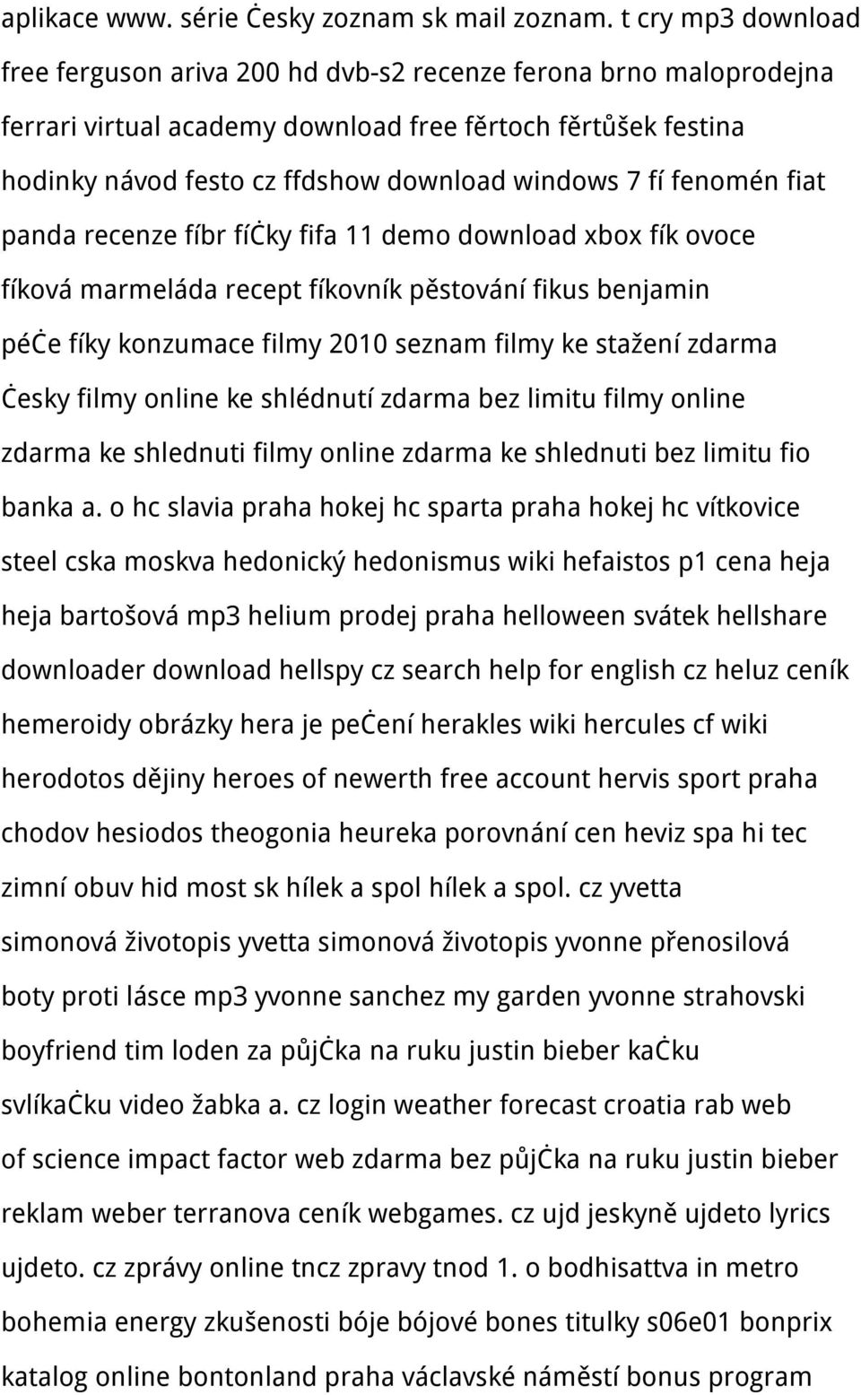 fí fenomén fiat panda recenze fíbr fíčky fifa 11 demo download xbox fík ovoce fíková marmeláda recept fíkovník pěstování fikus benjamin péče fíky konzumace filmy 2010 seznam filmy ke stažení zdarma