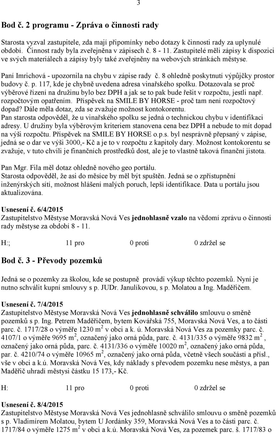 8 ohledně poskytnutí výpůjčky prostor budovy č. p. 117, kde je chybně uvedena adresa vinařského spolku.